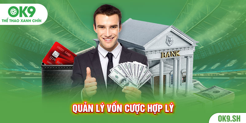 Quản lý vốn cược hợp lý 